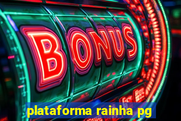 plataforma rainha pg